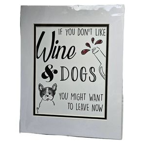 'If You Don't Like Wine & Dogs You Might Want To Leave Now' Art Print NWT Funny